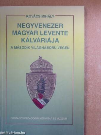 Negyvenezer magyar levente kálváriája a második világháború végén