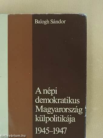 A népi demokratikus Magyarország külpolitikája 1945-1947