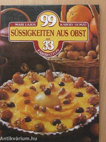 99 Süssigkeiten aus Obst mit 33 Farbfotos