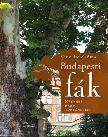 Budapesti fák - Kéregbe zárt történelem