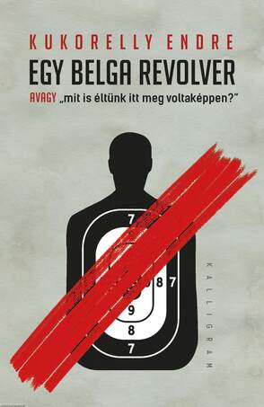 Egy belga revolver - avagy &quot;mit is éltünk itt meg voltaképpen?&quot;