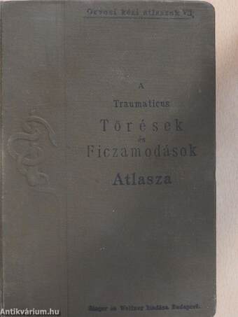 A Traumaticus Törések és Ficzamodások alapvonalai és atlasza