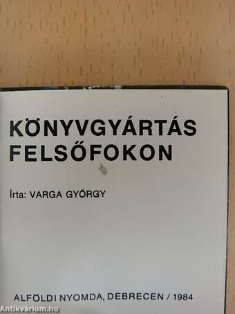 Könyvgyártás felsőfokon (minikönyv)