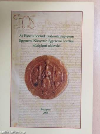 Az Eötvös Loránd Tudományegyetem Egyetemi Könyvtár, Egyetemi Levéltár középkori oklevelei