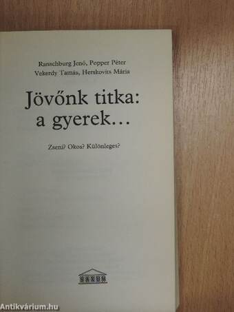 Jövőnk titka: a gyerek...