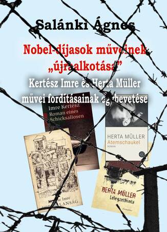 Nobel-díjasok műveinek ,,újraalkotása"Kertész Imre és Herta Müllerművei fordításainak egybevetése