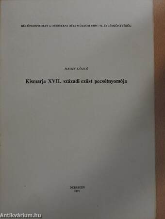 Kismarja XVII. századi ezüst pecsétnyomója