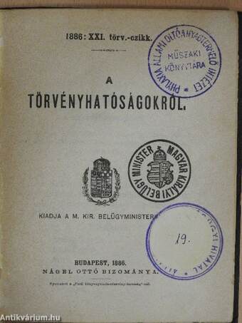 1886: XXI. törv.-czikk. a törvényhatóságokról/1886: XXI. törv.-czikk. a közigazgatási tisztviselők a segéd- és kezelő-személyzet tagjai elleni fegyelmi eljárásról