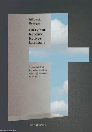 Ha Istent keresed, kedves barátom -  A szemlélődő imádság útján egy régi mester nyomában