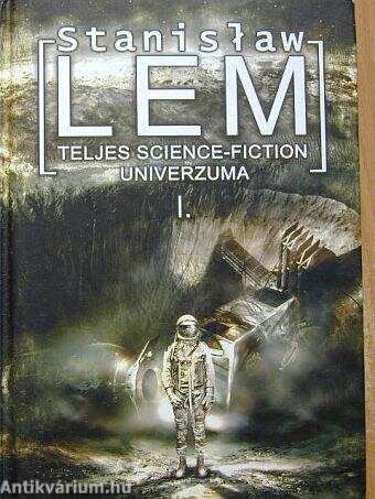 Stanislaw Lem teljes science-fiction univerzuma I.