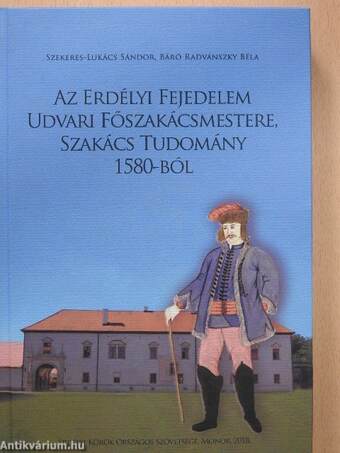 Az Erdélyi Fejedelem Udvari Főszakácsmestere, Szakács Tudomány 1580-ból