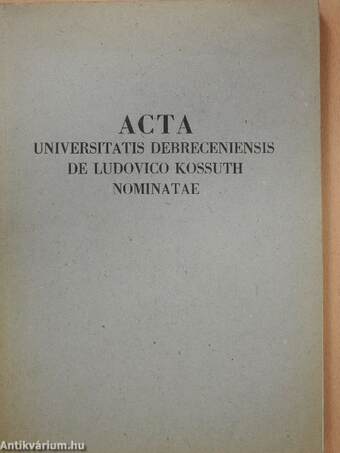 Acta Universitatis Debreceniensis de Ludovico Kossuth nominatae Tomus XI.