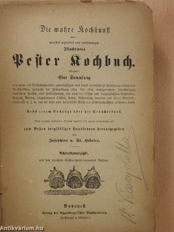 Die wahre Kochkunst oder: neuestes geprüftes und vollständiges illustrirtes Pester Kochbuch (gótbetűs) (rossz állapotú)