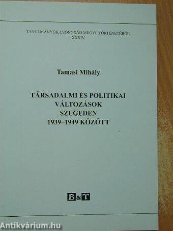 Társadalmi és politikai változások Szegeden 1939-1949 között