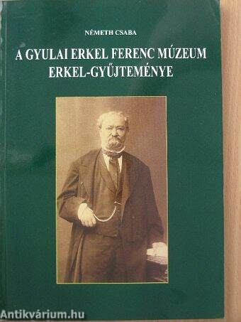 A gyulai Erkel Ferenc Múzeum Erkel-gyűjteménye