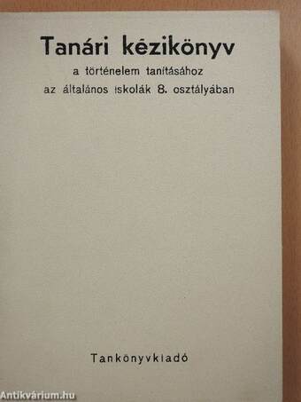 Tanári kézikönyv a történelem tanításához az általános iskolák 8. osztályában