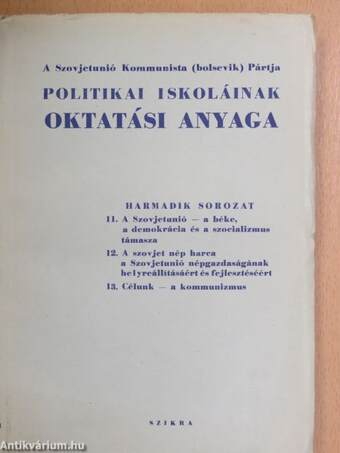 A Szovjetunió Kommunista (bolsevik) Pártja politikai iskoláinak oktatási anyaga I-III. 