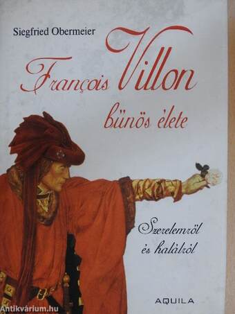 Francois Villon bűnös élete