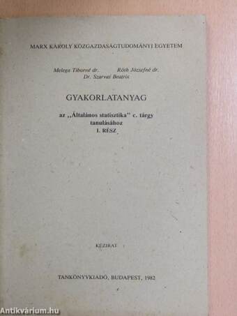 Gyakorlatanyag az "Általános statisztika" c. tárgy tanulásához I.