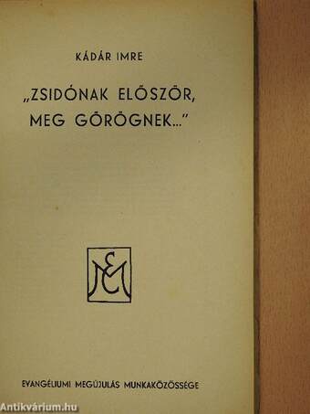 "Zsidónak először, meg görögnek..."