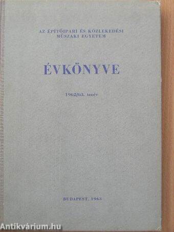 Az Építőipari és Közlekedési Műszaki Egyetem Évkönyve 1962/63. tanév