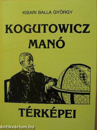 Kogutowicz Manó térképei