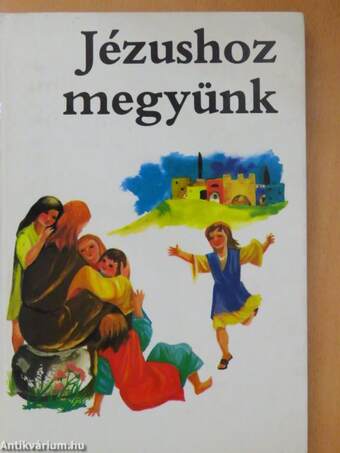 Jézushoz megyünk