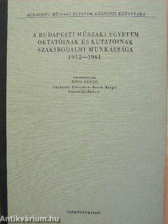 A Budapesti Műszaki Egyetem oktatóinak és kutatóinak szakirodalmi munkássága 1952-1961.