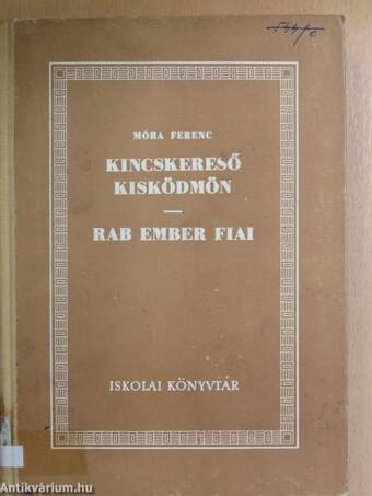 Kincskereső kisködmön/Rab ember fiai