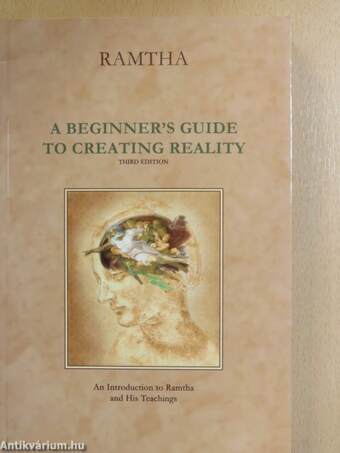 Ramtha - A Beginner's Guide To Creating Reality