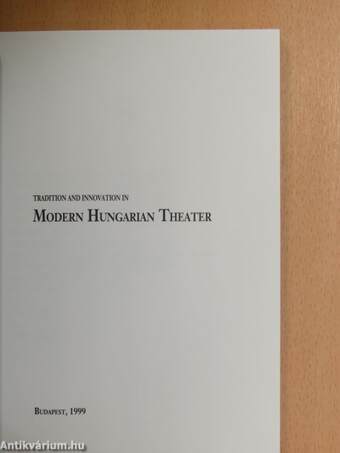 Tradition and innovation in Modern Hungarian Theatre