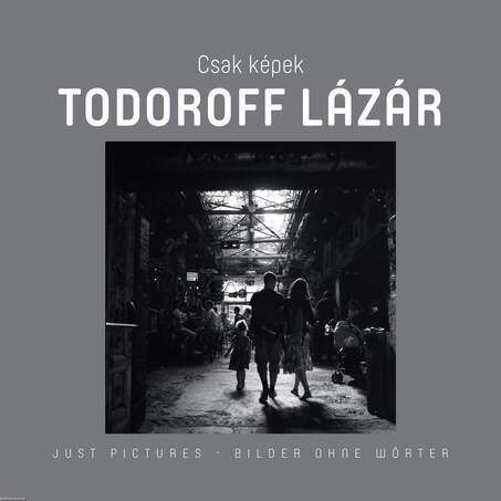 Csak Képek - Todoroff Lázár