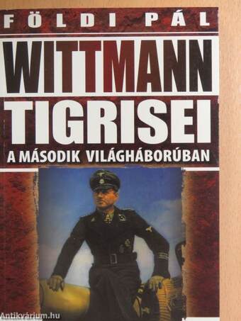 Wittmann Tigrisei a második világháborúban