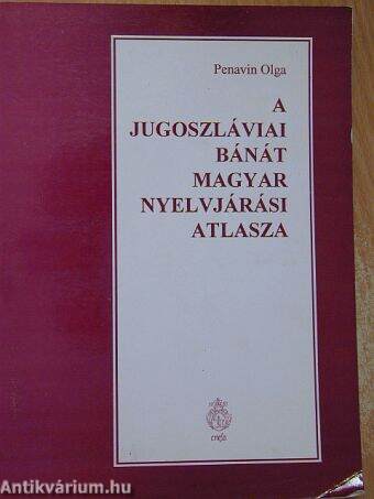 A jugoszláviai Bánát magyar nyelvjárási atlasza