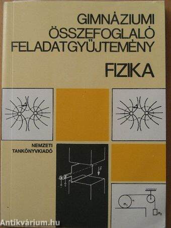 Gimnáziumi összefoglaló feladatgyűjtemény - Fizika