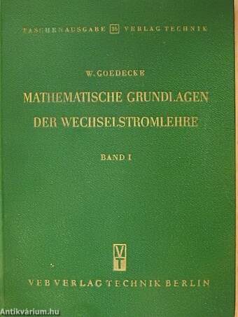 Mathematische Grundlagen Der Wechselstromlehre I.