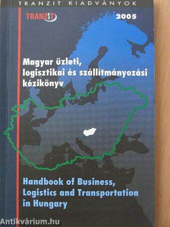 Magyar üzleti, logisztikai és szállítmányozási kézikönyv 2005