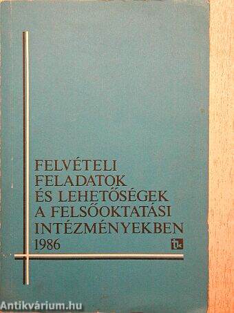 Felvételi feladatok és lehetőségek a felsőoktatási intézményekben 1986