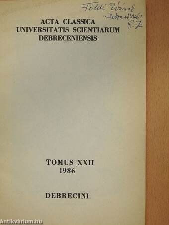 Acta Classica Universitatis Scientiarum Debreceniensis Tomus XXII 1986 (dedikált példány)