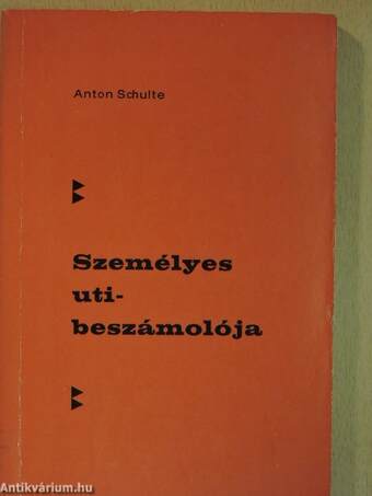 Anton Schulte személyes uti-beszámolója