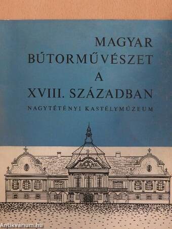 Magyar bútorművészet a XVIII. században