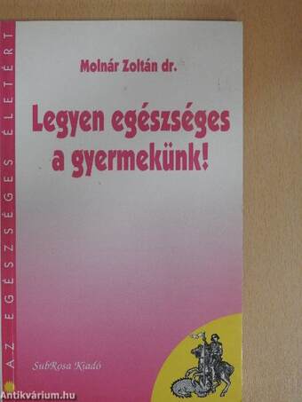 Legyen egészséges a gyermekünk!