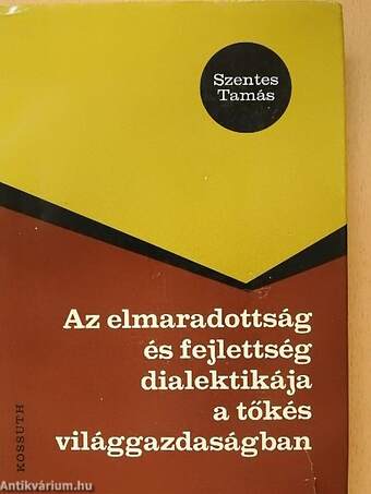 Az elmaradottság és fejlettség dialektikája a tőkés világgazdaságban (dedikált példány)