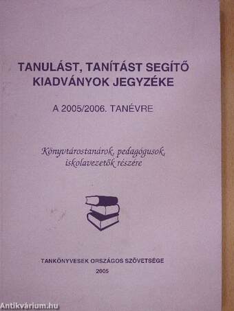 Tanulást, tanítást segítő kiadványok jegyzéke a 2005/2006. tanévre