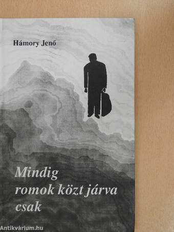 Mindig romok közt járva csak