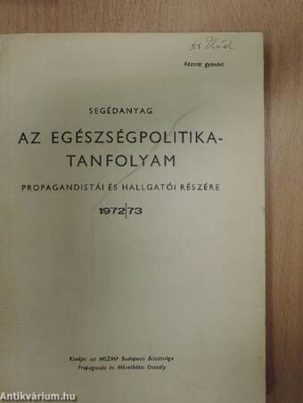 Segédanyag az egészségpolitika-tanfolyam propagandistái és hallgatói részére 1972/73