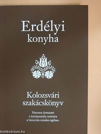 Erdélyi Konyha - Kolozsvári szakácskönyv