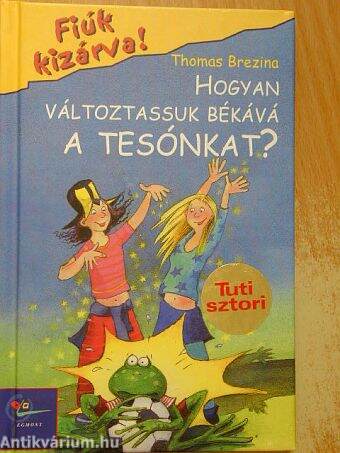 Hogyan változtassuk békává a tesónkat?