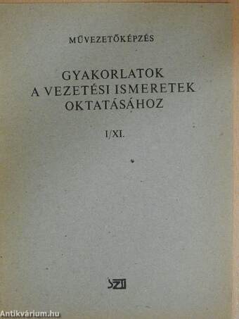 Gyakorlatok a vezetési ismeretek oktatásához I/XI.