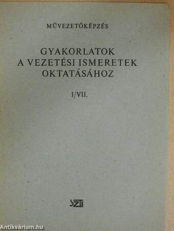 Gyakorlatok a vezetési ismeretek oktatásához I/VII.